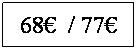 Zone de Texte: 68�&nbsp; / 77�
