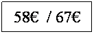 Zone de Texte: 58�&nbsp; / 67�
