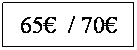 Zone de Texte: 65�&nbsp; / 70�
